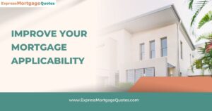 improve your mortgage applicability