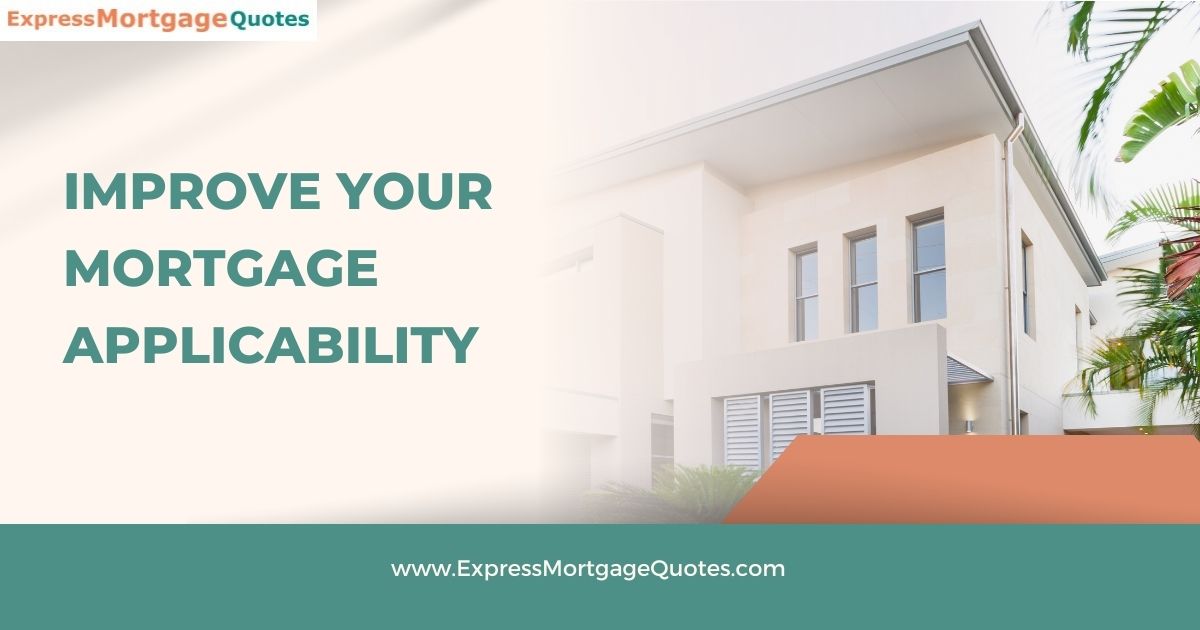 Read more about the article How To Improve Your Mortgage Applicability?