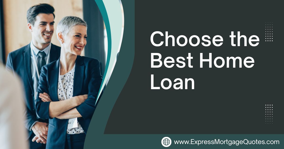 Read more about the article Home Loans: How to Choose the Right Loan for Your Needs